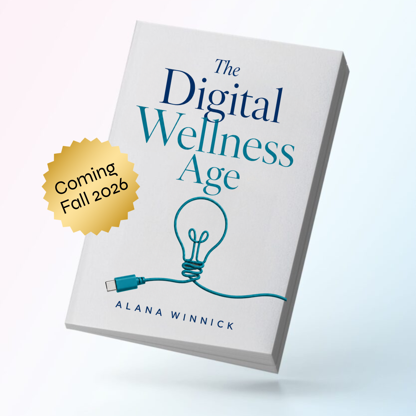 The Digital Wellness Age — coming Fall 2026